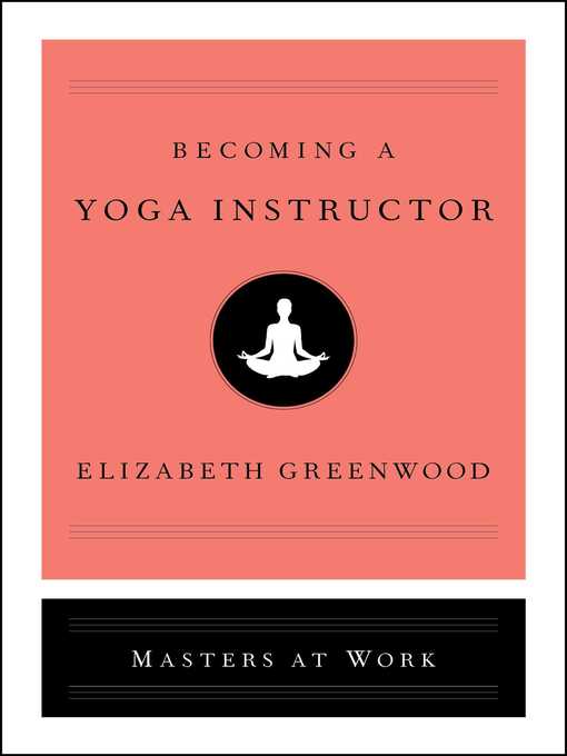 Title details for Becoming a Yoga Instructor by Elizabeth Greenwood - Wait list